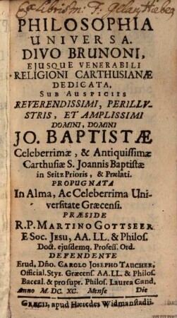Philosophia universa : Divo Brunoni, eiusque venerabili religioni Carthusianae dedicata