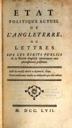 Etat Politique Actuel De L'Angleterre, Ou Lettres Sur les Écrits Publics de la Nation Angloise relativement aux circonstances présentes, 1