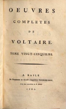 Oeuvres complètes de Voltaire. 25. Annales de l'Empire depuis Charlemagne. - 1785. - 607 S.