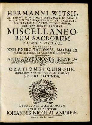 T. 2: Continens XXIII. Exercitationes, Maxima Ex Parte Historico- Et Critico-Theologicas : Quibus accesserunt Animadversiones Irenicæ Ad Controversias Quasdam Anglicanas; Ut & Orationes Quinque, Indexque Rerum Locupletissimus