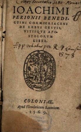 Ioachimi Perionii Benedictini Cormoeriaceni De Rebvs Gestis, Vitisqve Apostolorvm Liber