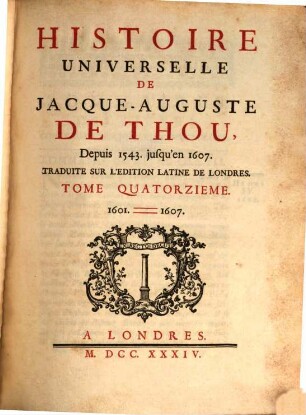 Histoire Universelle De Jacque-Auguste De Thou : Depuis 1543 jusqu'en 1607, 14. 1601 - 1607