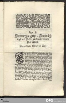 Sign. ♀ : Allerdurchlauchtigst- Großmächtigst und Unüberwindlichster Römischer Kayser/