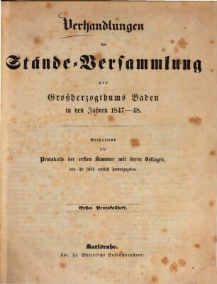 Verhandlungen der Stände-Versammlung des Großherzogtums Baden. Protokolle der Ersten Kammer : in den Jahren .... 1847/49