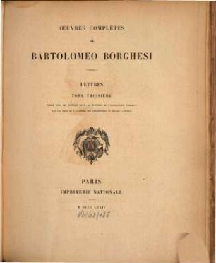 Oeuvres complètes de Bartolomeo Borghesi : publiées par les ordres & aux frais de S. M. l'empereur Napoléon. 8