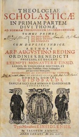 Theologiae Scholasticae In ... Partem Divi Thomae, Ad Normam Theologorum Salisburgensium Tomus .... 1, De Deo Uno, De Deo Trino, De Angelis