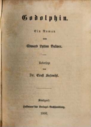 Edw. Lytton Bulwer's sämmtliche Romane, 11. Godolphin : Ein Roman