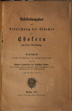 Untersuchungsplan zur Erforschung der Ursachen der Cholera und deren Verhütung : Denkschrift verfaßt im Auftrage des Reichskanzleramts