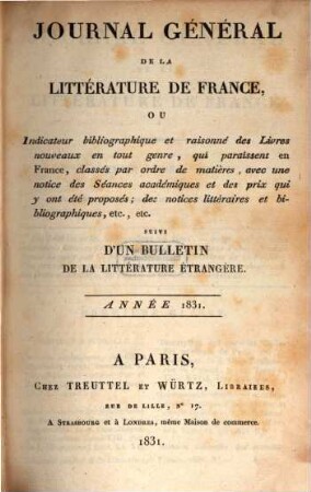 Journal général de la littérature de France : ou indicateur bibliographique et raisonné des livres nouveaux en tous genres, suivi d'un bulletin de la littérature étrangère. 34, 34. 1831