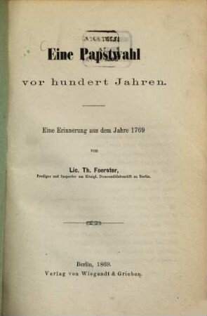 Eine Papstwahl vor hundert Jahren : eine Erinnerung aus dem Jahre 1769