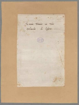 Orlando di Lasso (1532 - 1594) Autographen: Brief von Orlando di Lasso an N. N. - BSB Autogr.Cim. Lassus, Orlando di