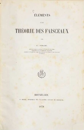 Éléments d'une théorie des faisceaux : (Mémoire présenté à la Société royale d. sciences de Liége dans sa séance du 11 fevr. 1878)