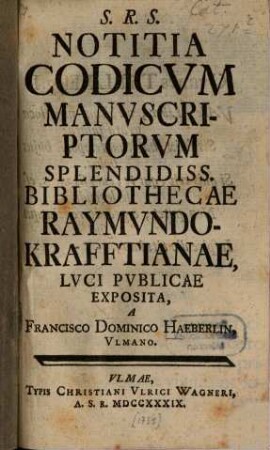 Notitia Codicvm Manvscriptorvm Splendidiss. Bibliothecae Raymvndo-Krafftianae
