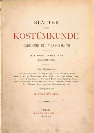 Blätter für Kostümkunde. Bildteil : historische und Volks-Trachten. 1. 1876/78