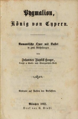 Pygmalion, König von Cypern : Romantische Oper mit Ballet in zwei Abtheilungen