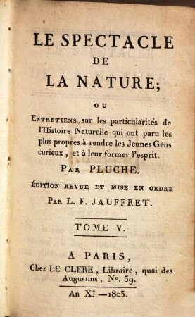 Le Spectacle De La Nature, Ou Entretiens sur les particularités de l'Histoire Naturelle : qui ont paru les plus propres à rendre les Jeunes Gens curieux, et à leur former l'esprit, 5