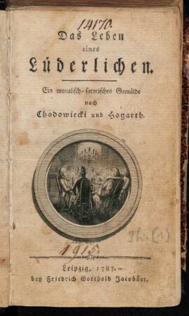 [Theil 1]: Das Leben eines Lüderlichen : Ein moralisch-satyrisches Gemälde nach Chodowiecki und Hogarth