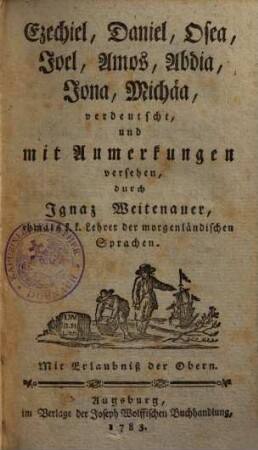 Biblia Sacra, oder Die heilige Schrift des Alten Testaments, 11. Ezechiel, Daniel, Osea, Joel, Amos, Abdia, Jona, Michäa