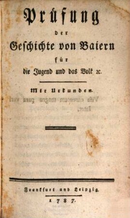 Prüfung der Geschichte von Baiern für die Jugend und das Volk [et]c. : Mit Urkunden