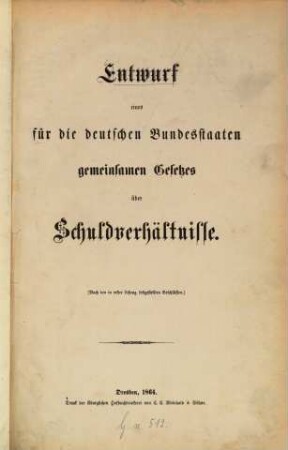 Entwurf eines für die deutschen Bundesstaaten gemeinsamen Gesetzes über Schuldverhältnisse : (Nach den in ersten Lesung festgestellten Beschlüssen.)