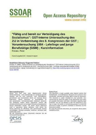 "Fähig und bereit zur Verteidigung des Sozialismus": GST-interne Untersuchung des ZIJ in Vorbereitung des 8. Kongresses der GST ; Voruntersuchung 1984 - Lehrlinge und junge Berufstätige (GSM) ; Kurzinformation