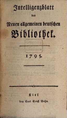 Neue allgemeine deutsche Bibliothek. Intelligenzblatt der Neuen allgemeinen deutschen Bibliothek. 1795