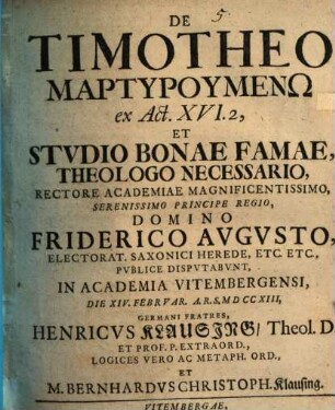De Timotheo martyrumenō, ex Act. XVI, 2., et studio bonae famae theologo necessario, disp.