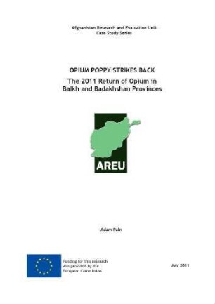 Opium poppy strikes back : the 2011 return of Opium in Balkh and Badakhshan provinces