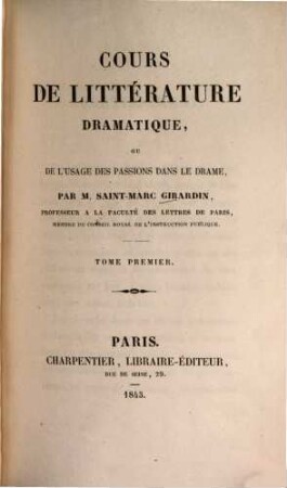 Cours de littérature dramatique : Ou de l'usage des passions dans le drame, 1