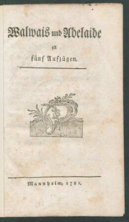 Walwais und Adelaide : in fünf Aufzügen.