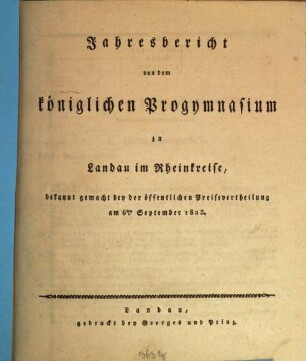 Jahresbericht von dem Königlichen Progymnasium zu Landau im Rheinkreise : bekannt gemacht bey der öffentlichen Preisevertheilung. 1822/23
