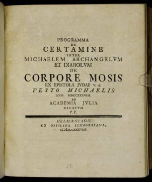 Programma De Certamine Inter Michaelem Archangelvm Et Diabolvm De Corpore Mosis Ex Epistola Jvdae v. 9. : Festo Michaelis Ann. MDCCXXXVIII. Ab Academia Jvlia Dicatvm P. P.