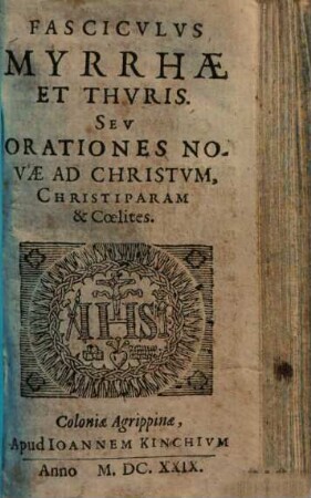 Fasciculus myrrhae et thuris seu orationes novae