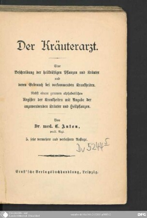 Der Kräuterarzt : eine Beschreibung der heilkräftigen Pflanzen und Kräuter und deren Gebrauch bei vorkommenden Krankheiten ; nebst einem genauen alphabetischen Register der Krankheiten mit Angabe der anzuwendenden Kräuter und Heilpflanzen