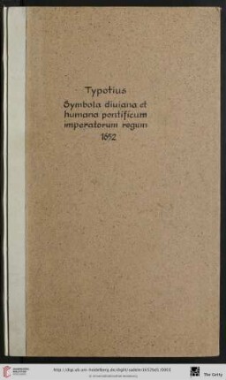 Band 1: Symbola ...: tomus ...: Symbola Diuina & Humana Pontificvm Imperatorvm Regvm. Accessit brevis et facilis isagoge Iac. Typotii