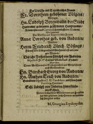 Der Viel Ehr und Tugendreichen Frawen Fr. Dorotheen geborner Völgers/ Weyland Hn. Ludolph Vorenwalts/ [...] Der Viel Ehr und Tugendreichen Frawen Annæ Dorotheæ geb. von Anderten/ [...]