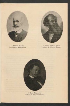 [Retratos de Manuel Rincón, Profesor de Matemáticas y Miguel Mata y Reyes, Profesor de Dibujo Natural y Juan Manchola, Profesor de Dibujo de Ornato]