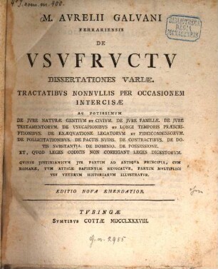 M. Aurelii Galvani Ferrariensis De Usufructu Dissertationes Variae : Tractatibus Nonnullis Per Occasionem Intercisae ... Illustratur