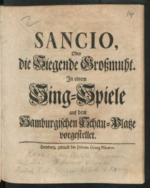 Sancio, Oder die Siegende Großmuht : In einem Sing-Spiele auf dem Hamburgischen Schau-Platze vorgestellet