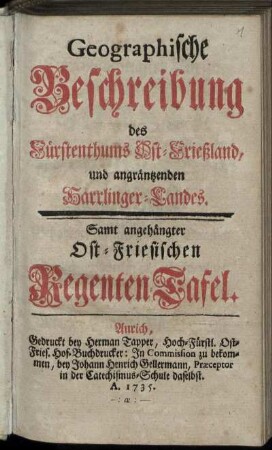Geographische Beschreibung des Fürstenthums Ost-Frießland, und angräntzenden Harrlinger-Landes : Samt angehängter Ost-Friesischen Regenten-Tafel