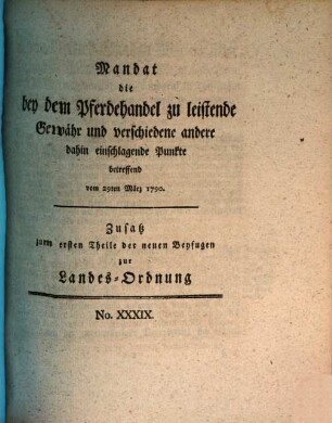 Mandat die bey dem Pferdehandel zu leistende Gewähr und verschiedene andere dahin einschlagende Punkte betreffend : vom 29ten März 1790.