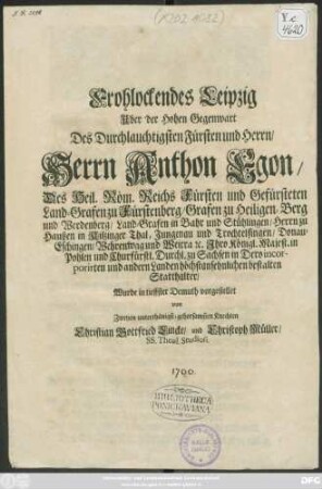 Frohlockendes Leipzig Uber der Hohen Gegenwart Des ... Herrn Anthon Egon ... Land-Grafen zu Fürstenberg ... und ... bestalten Statthalter