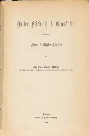 Kaiser Friedrich I. Grabstätte : eine kritische Studie