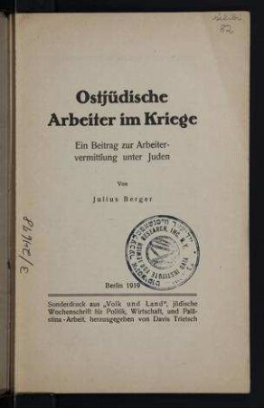 Ostjudische Arbeiter im Kriege : ein Beitrag zur Arbeiter-Vermittlung unter Juden / von Julius Berger