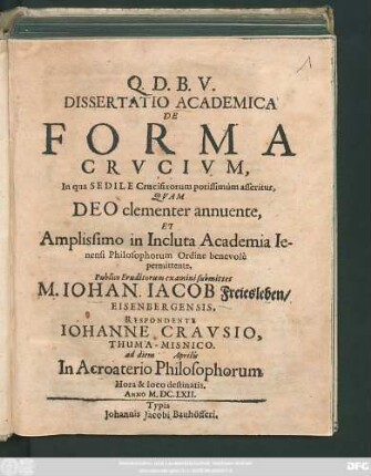 Dissertatio Academica De Forma Crucium : In qua Sedile Crucifixorum potissimum asseritur