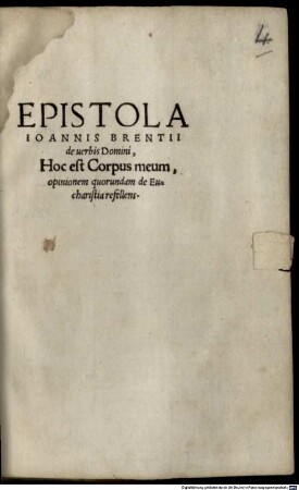 Epistola Joannis Brentii de uerbis Domini, Hoc est Corpus meum : opinionem quorundam de Eucharistia refellens