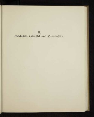 II. Geschichte, Statistik und Staatlichkeit.