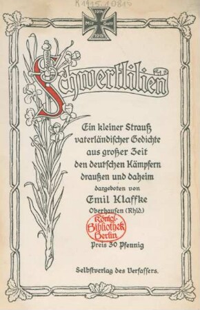 Schwertlilien : ein kleiner Strauß vaterländischer Gedichte aus großer Zeit den deutschen Kämpfern draußen und daheim