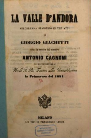La valle d'Andora : melodramma semiserio in tre atti ; da rappresentarsi nell'I.R. Teatro alla Canobbiana la primavera del 1851