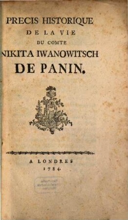 Précis historique de la vie du Comte Nikita Iwanowitsch de Panin